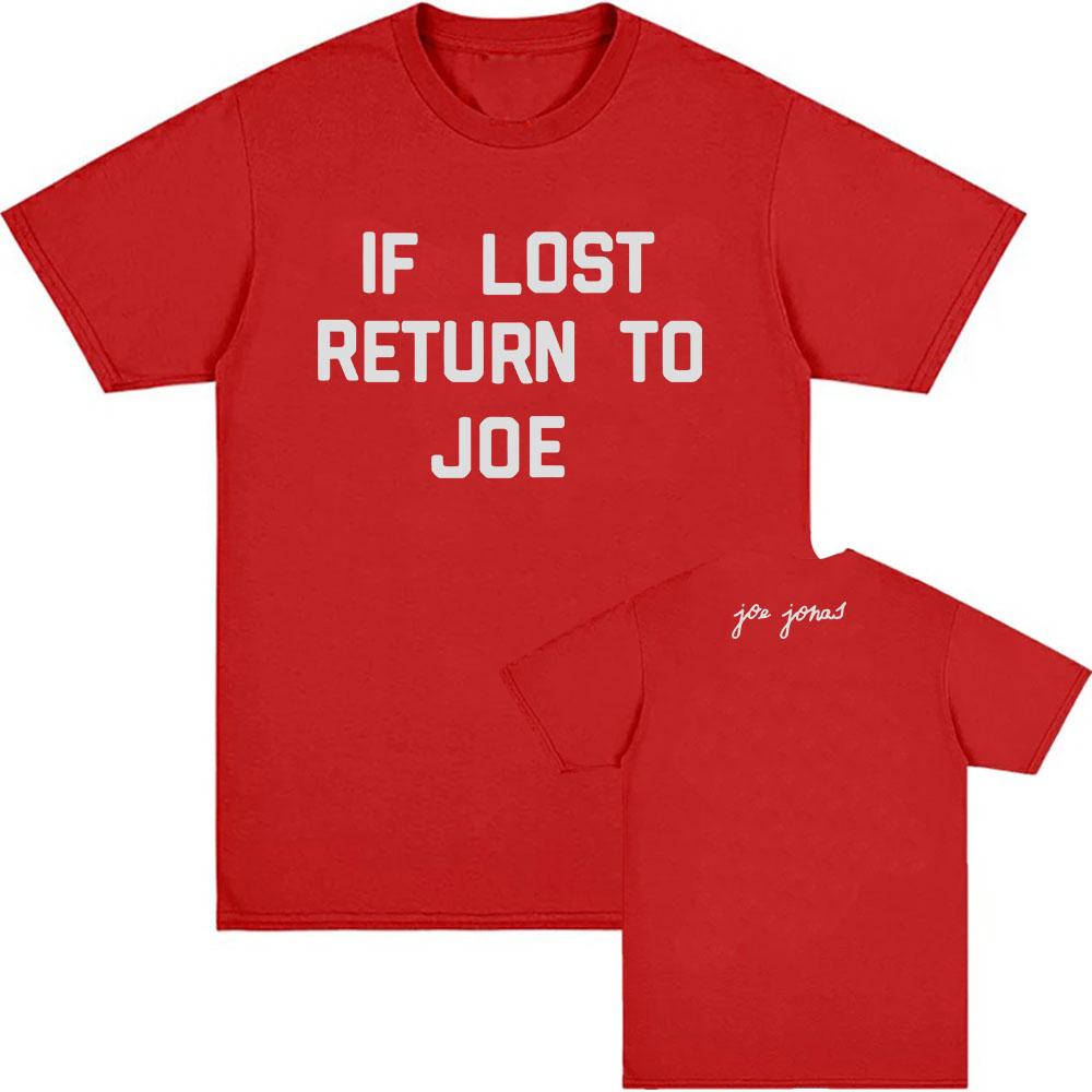

If Lost Return To Joe - Red Tee Joe Jonas T-shirt Summer Cotton High Quality Female Tshirts Unisex Streetwear Women Men Clothing 4XL