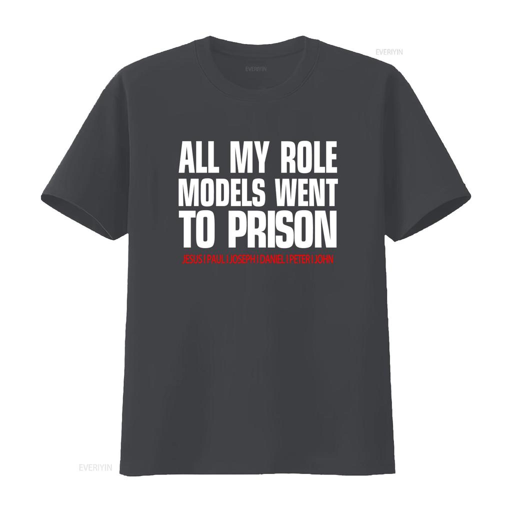 All My Role Models Went To Prison T Shirt Jesus Paul Joseph Daniel Peter John Crewneck  Fashion Print Streetwear vintage Soft