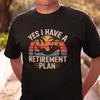 Yes I Have a Retirement Plan and Kids Tshirt, Funny Retirement Gift, Relaxing Beach Retirement Tee, Travel Lover Retiree and Kids Tshirt