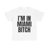 I'm In Miami Bitch Shirt Funny Miami Florida Vacation Tee