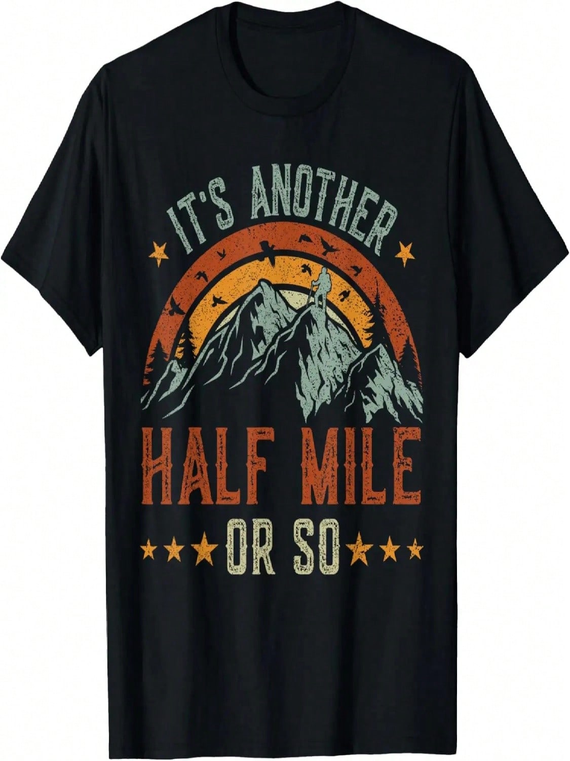It s Another Half Mile Or So Tshirt, Funny Hiking Shirt T-Shirt S разноцветный