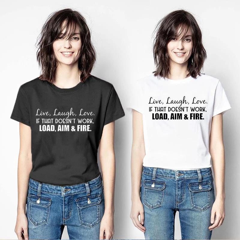 Lebe Lache Liebe Wenn das nicht funktioniert Laden Zielen Feuern Druck T-Shirts Für Frauen Sommermode Lässig Kurzarm Rundhals