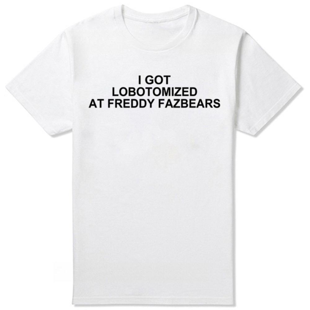 I Got Lobotomized At Freddy Fazbears Funny Meme TShirt Personality Letters Printed Tee Graphic Short Sleeve Tops
