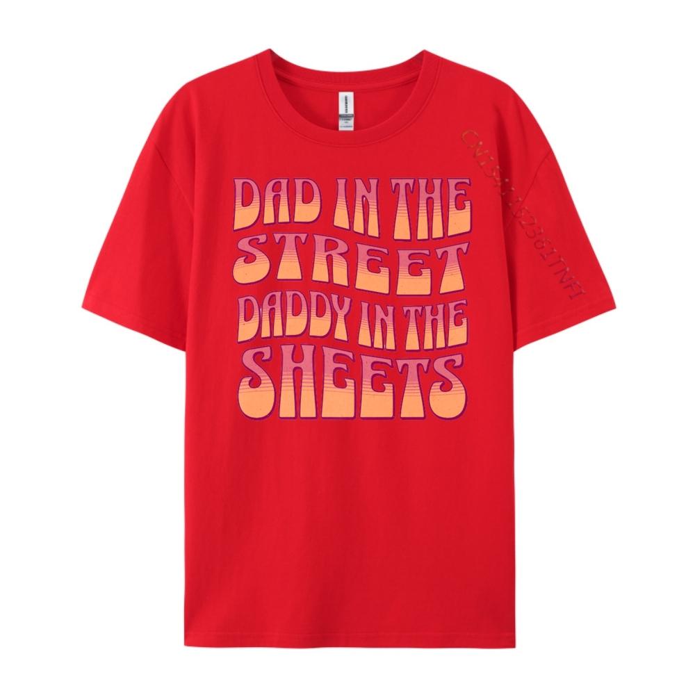 

Fathers Day Dad In The Streets Daddy In The Sheets White T Shirt Men Men T Shirts For Men St Patrick s Day S