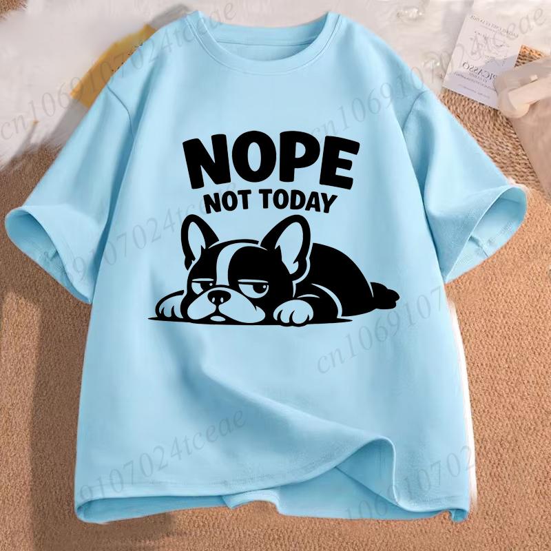 Bulldog Nope Not Today Funny Dog Design T-Shirts for Women Men Clothing Short Sleeve Casual Streetwear Aesthetic Fashion Tops
