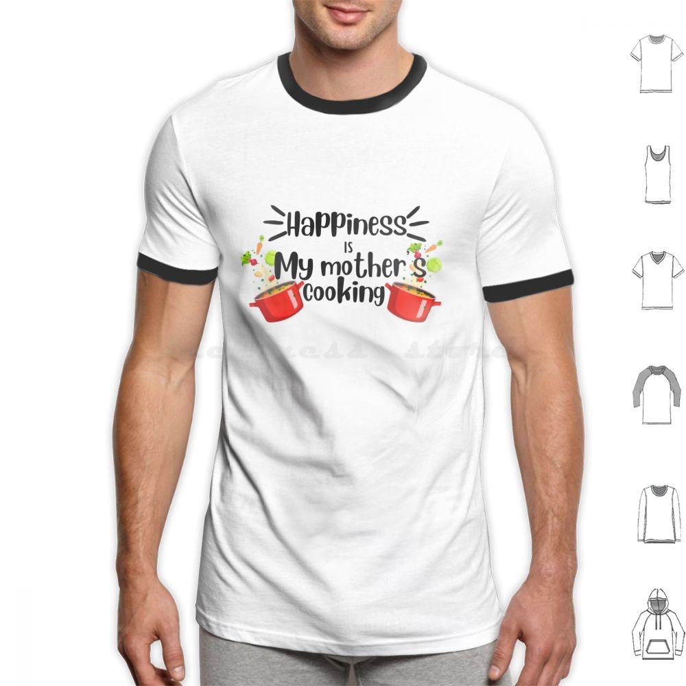 Happiness Is My Mother Cooking , Mom’s Food Cooking Quote T Shirt Cotton Men Women DIY Print Dimsum Food Delicious Street Food
