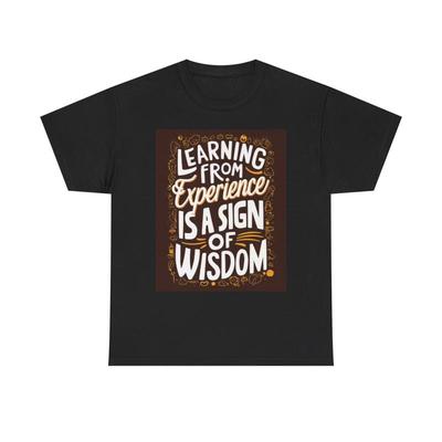 Learning From Experience Funny T Shirt Wisdom Heavy Cotton