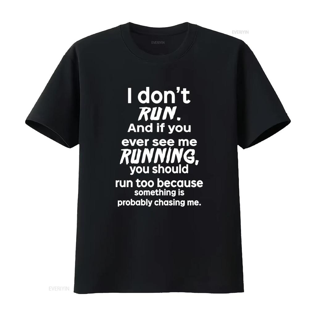 I Don't Run Funny Slogan T Shirt TOP Novelty Print All Sizes S 5XL Breathable Unisex graphic