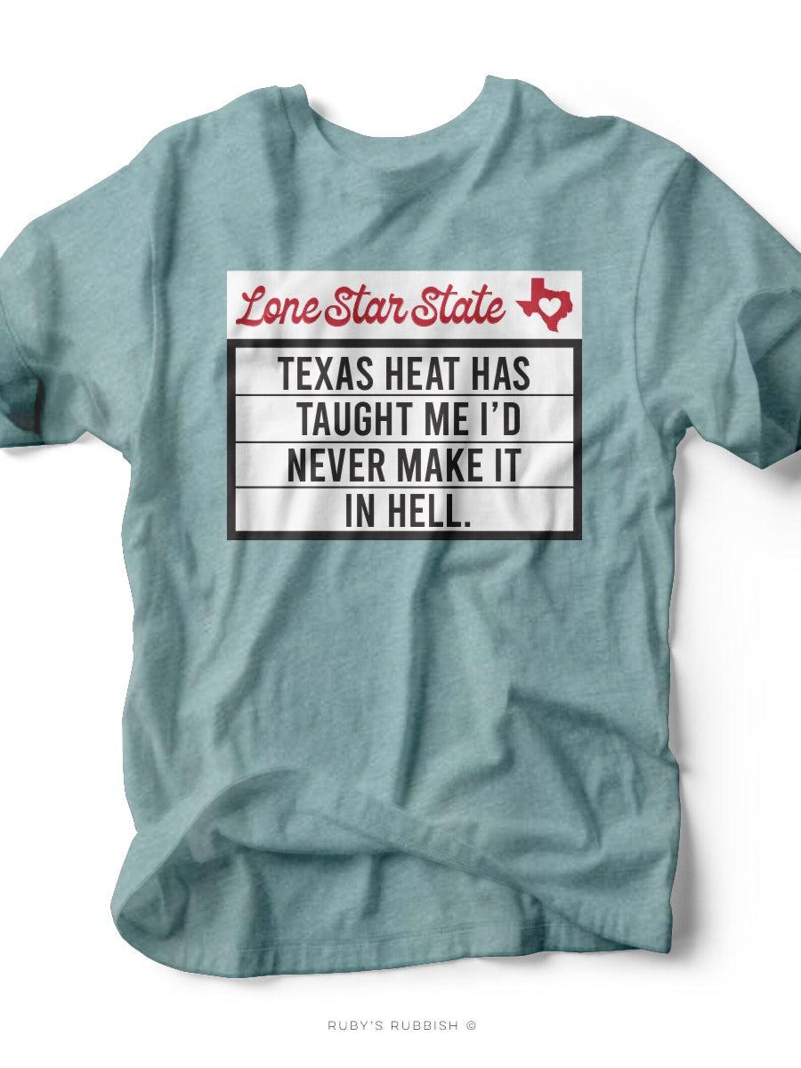 Texas Heat Has Taught Me | Southern Graphic Tee | Ruby s Rubbish® 3XL