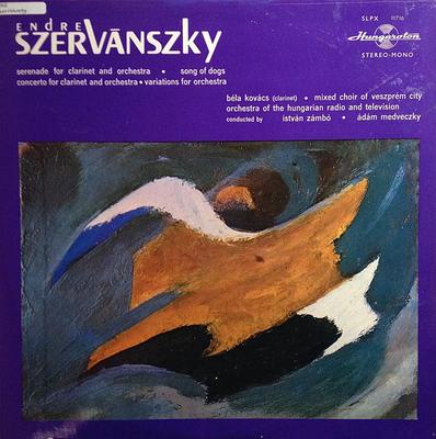 LP Record ENDRE SZERVÁNSZKY – BÉLA KOVÁCS, TH - Serenade For Clarinet / Song Of Dog SLPX11716 Hungaroton 1974 Hungary Classical Used