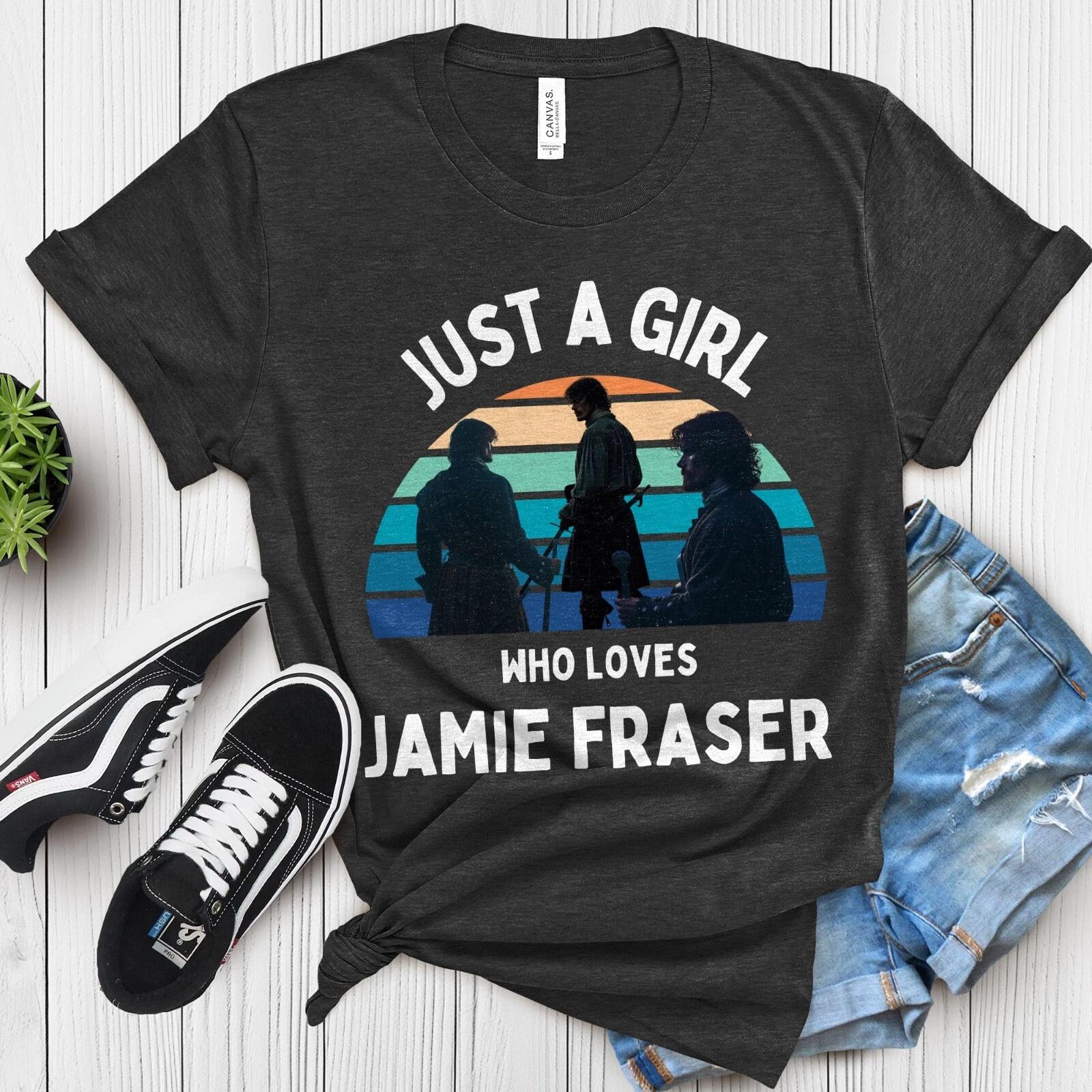 Just a Girl Who Loves Jamie Fraser T-Shirt, Sassenach Gift, Outlander Shirt 4XL
