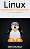 Bok Linux A Complete Guide To Linux Command Line For Beginners And How To Get Start by James Arthur - Hardback