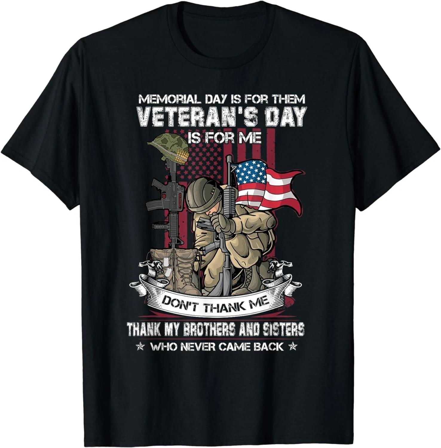 

Memorial Day Is For Them Veteran s Day Is For Me US Veteran Gift Unisex T-Shirt L