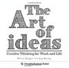 The The Art of Ideas : Creative Thinking for Work and Life Book