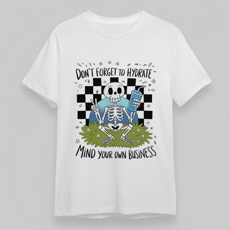 

Women s Plus Size T-Shirt Dont Forget To Hydrate Mind Your Business Skeleton Tee S