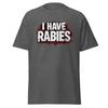 I Have Rabies - Funny Weirdcore, Y2K Unhinged Dark Humor T-Shirt, Unisex