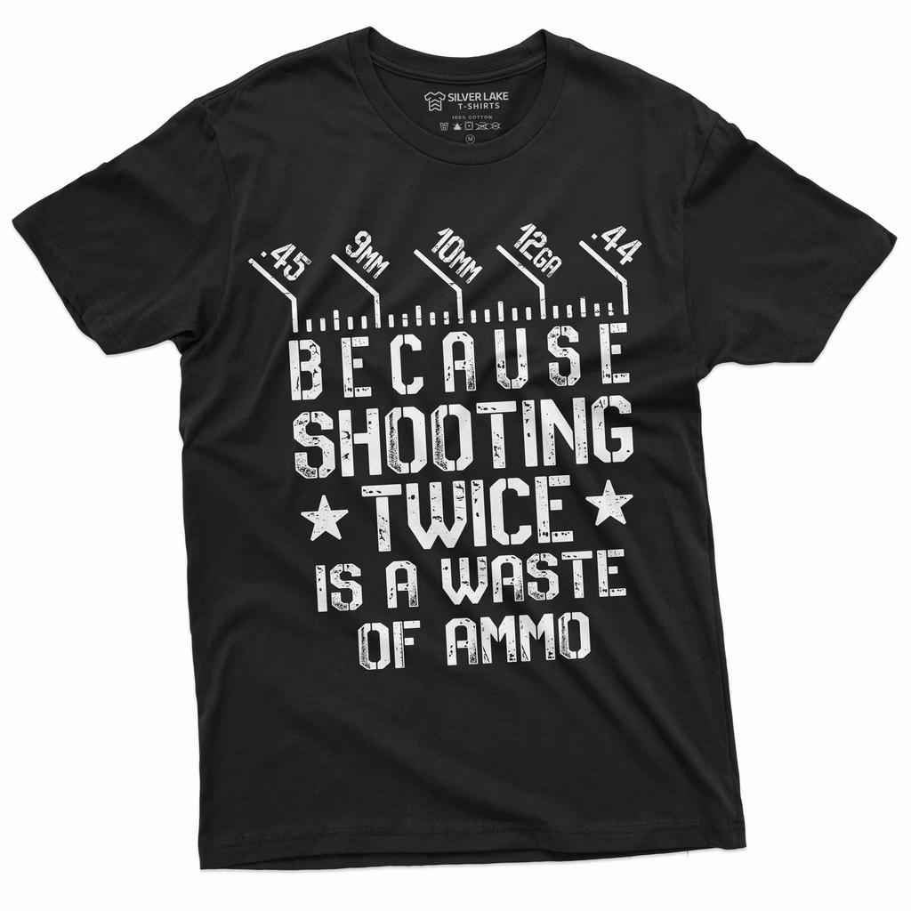 Men's Shooting Twice is waste of ammo T-Shirt 2nd Amendment Pro gun Rifle Tee