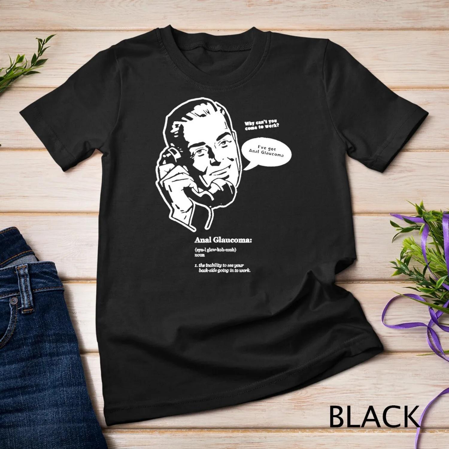 Anal Glaucoma Not Going to Work funny joke T Shirt S