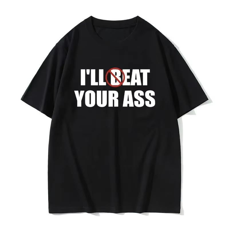 Funny Meme Tshirt I'll Beat Eat Your Ass Pun Joke Print T-shirt Male Short Sleeve Summer Men Women Cotton Fan Gift T Shirt