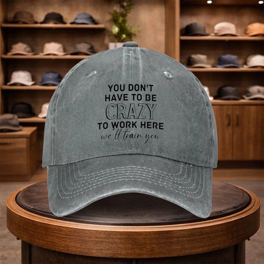 pc You Dont Have to Be Crazy to Work Here Printed Baseball Cap Casual Snapback Hat Fashion Hat Outdoor Adjustable Leisure 1pc