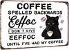 Placas Engraçadas de Lata de Café Gato Preto Café Escrito ao Contrário Eeffoc Eu Não Dou Eeffoc Até Ter Meu Café Metal Vintage