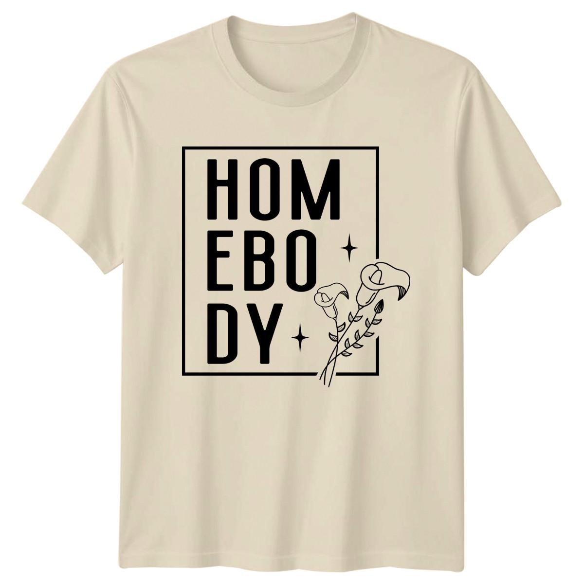 Homebody T-Shirt Introvert Floral Lifestyle Birthday Gift For Him And Her XL