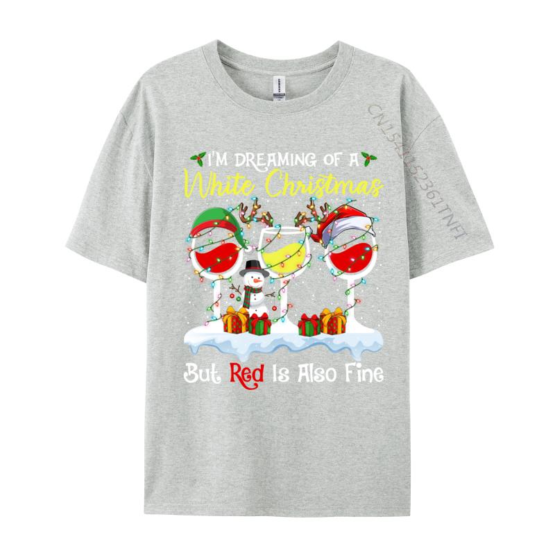 I Im Dreaming Of A White Christmas But Red Is Also Fine Xmas T-Shirts Men T Shirts Pure Cotton Tops Shirt Tops Tees