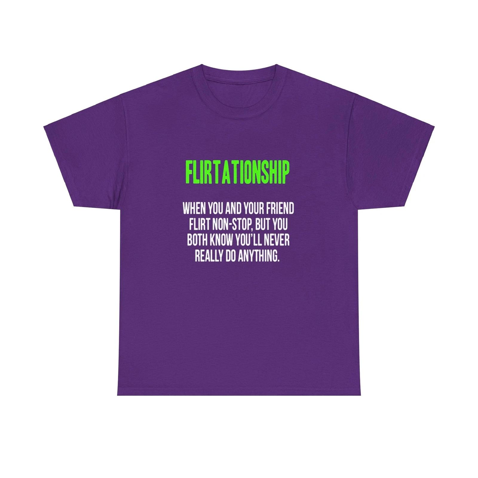 

Flirtationship Unisex Tee, Relationship Flirty Shirt, Cotton Tshirt, Apparel M