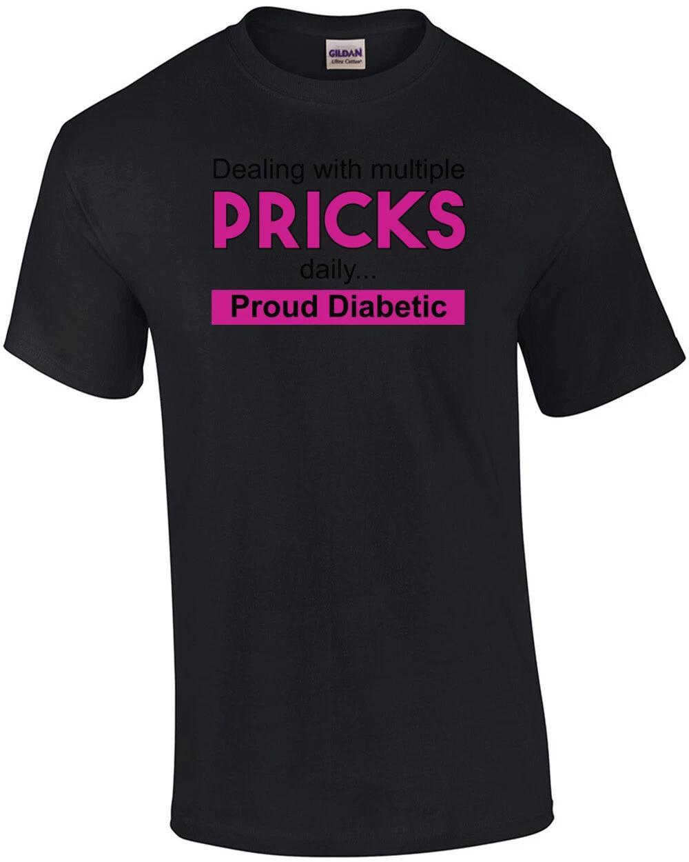 Dealing with multiple pricks daily... Proud Diabetic T-Shirt XL