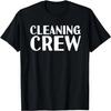 Cleaning Crew _ Funny Cleaners Housekeeper Janitor Gifts T-Shirt