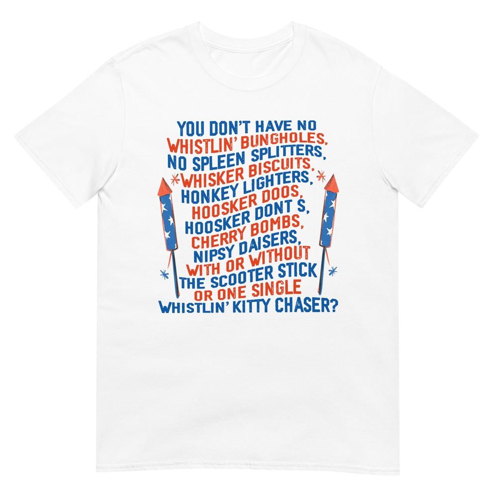 

You Don’t Have No Whistlin’ Bungholes Funny July 4th of July T-Shirt S