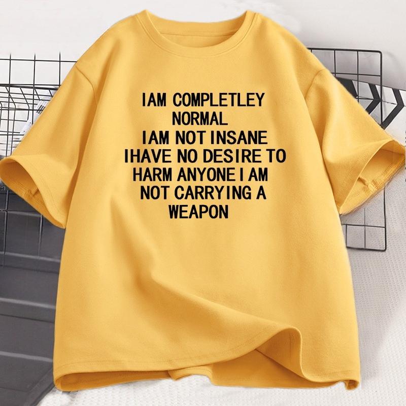 

I Am Completely Normal I Am Not Insane T-shirt Unisex Casual Funny Cotton Tshirts Unisex WOMEN Summer Looss Short Sleeve Tops Harajuku 4XL