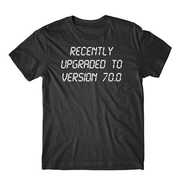 Funny 70th Birthday Shirt - Recently Upgraded To Version 70.0 T-Shirt XL