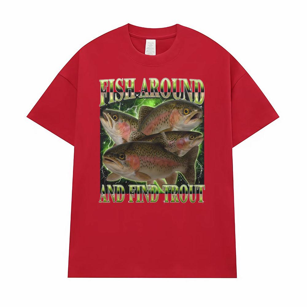 Fish Around and Find Trout Funny Vintage Graphic Gift Fisherman T-shirt Men Women Oversized T Shirt High Quality Comfort T-shirt S