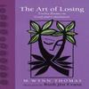 The Art of Losing by M. Wynn Thomas Hardback Book 9781837600236