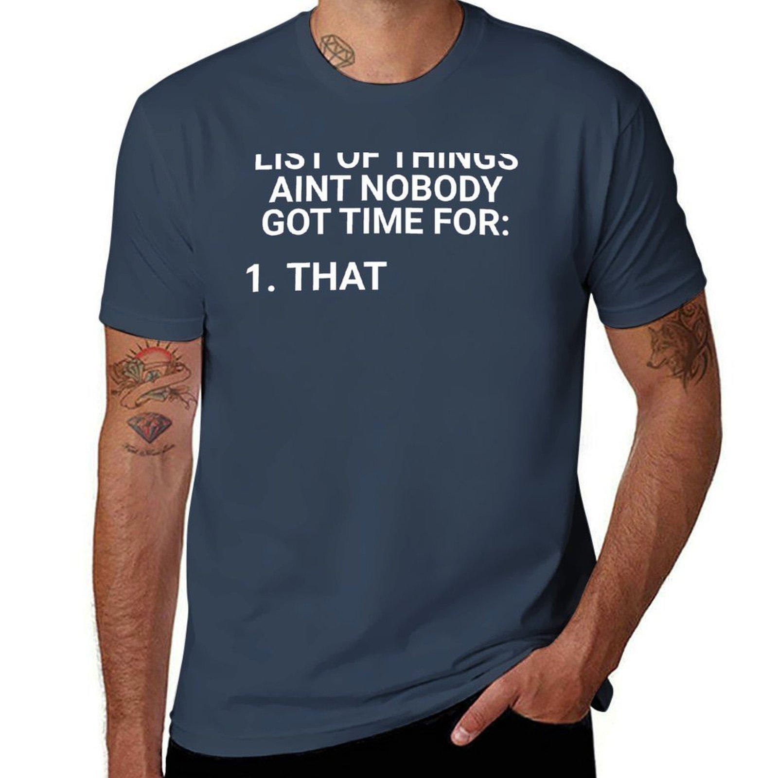 List Of Things Aint Nobody Got Time For TShirt Festive Simple TShirt S