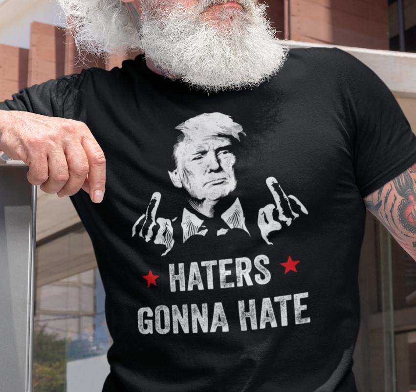 

Trump 2024 T-shirt Haters Gonna Hate Political Humor Election Funny Trump Shirts 4XL