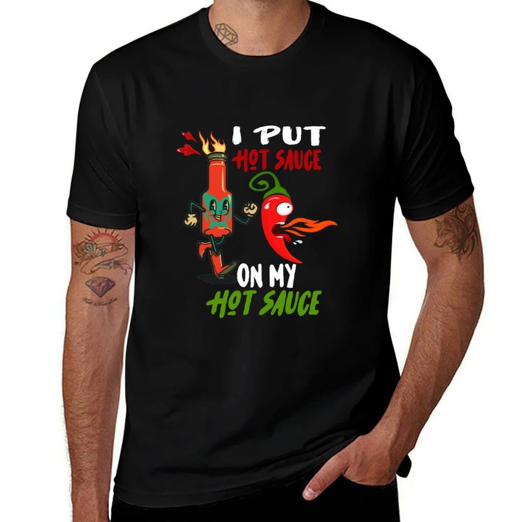 I Put Hot Sauce On My Hot Sauce Funny Spicy Food Lover Gift T-Shirt t shirt man cotton mens graphic t shirts T-Shirt