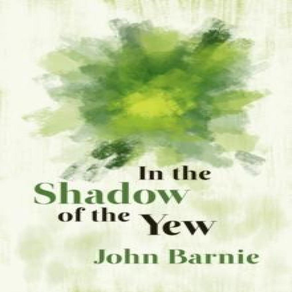 In the Shadow of the Yew by John Barnie Paperback Book 9781788641920