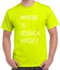 Where Is Jessica Hyde? Neon T-Shirt - Utopia Arby White