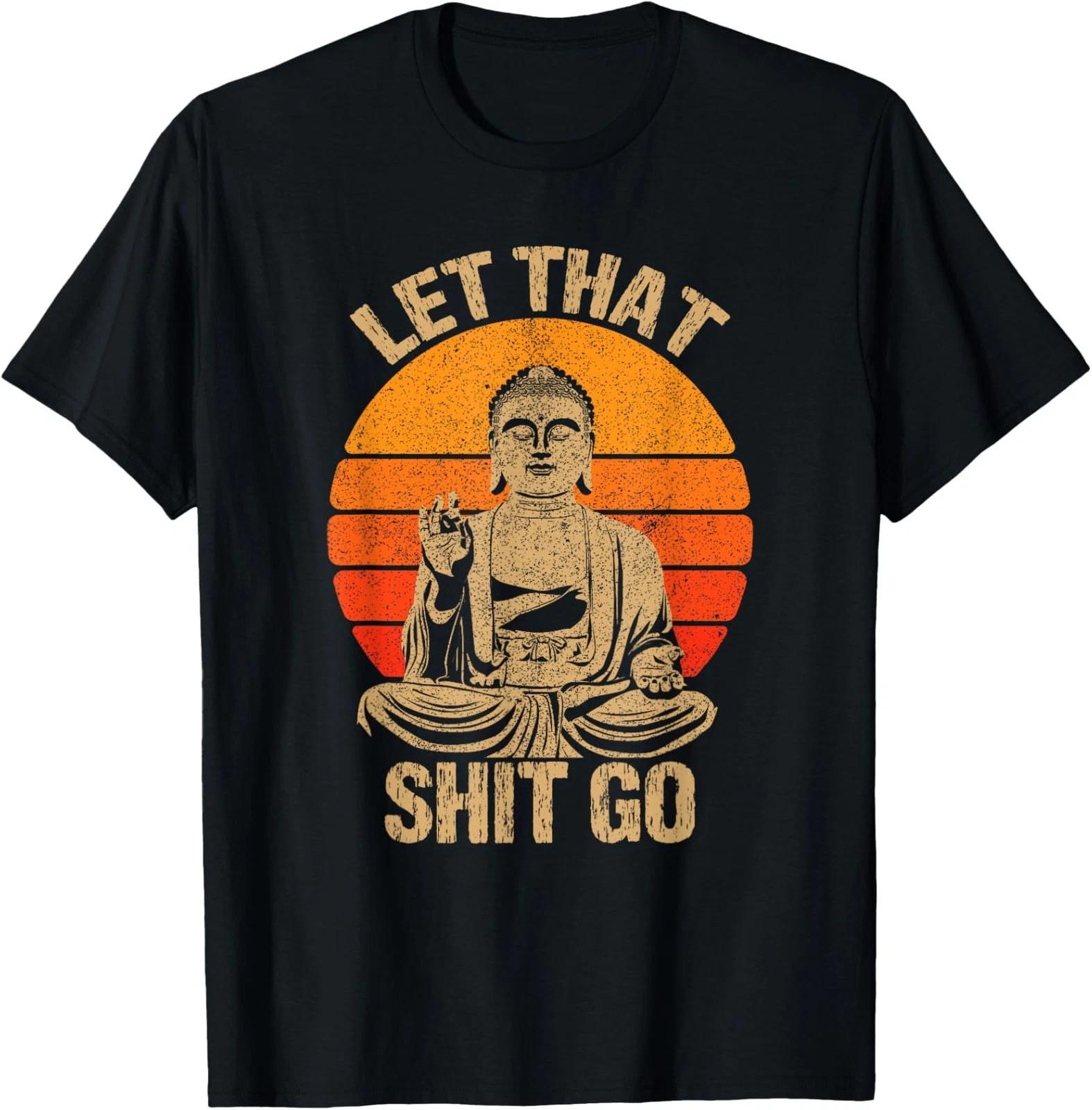 Funny Let That Sh!t Go Buddha Vintage Retro T-Shirt XXL