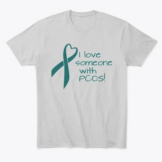 Love Someone With Pcos T shirt Made in the USA Size S to 5XL S