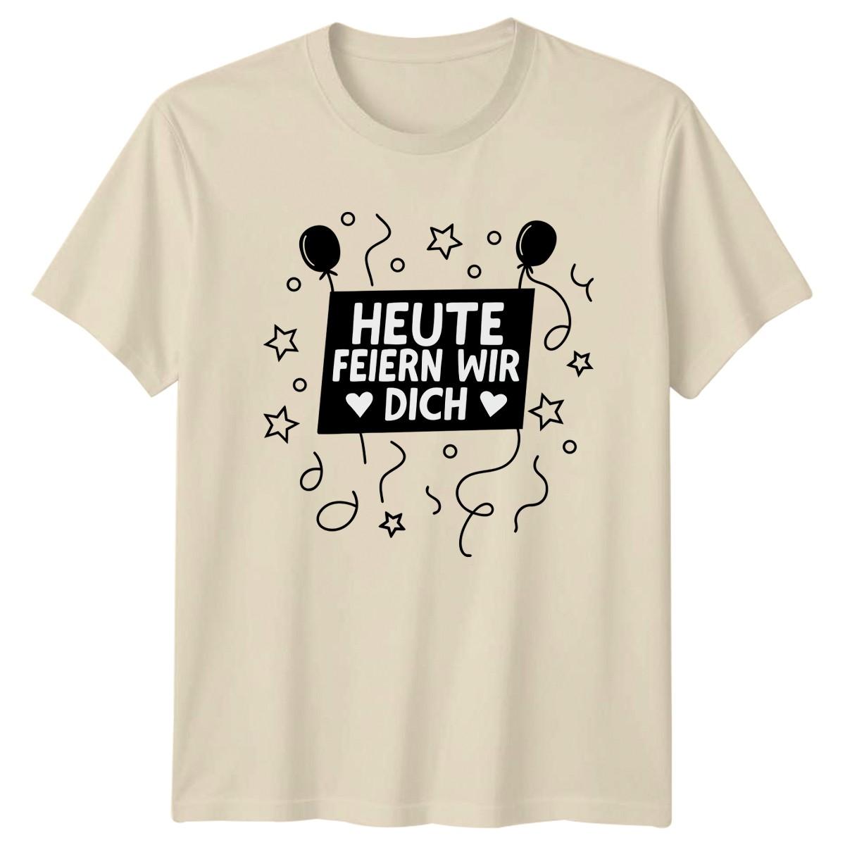 Heute Feiern Wir Dich T-Shirt German Geburtstag Birthday Gift For Him And Her XL