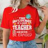 The Influence Of A Good Teacher Can Never Be Erased Tshirt Teacher Appreciation Graphic Tee Unisex Unisex Tops Back To School Gift