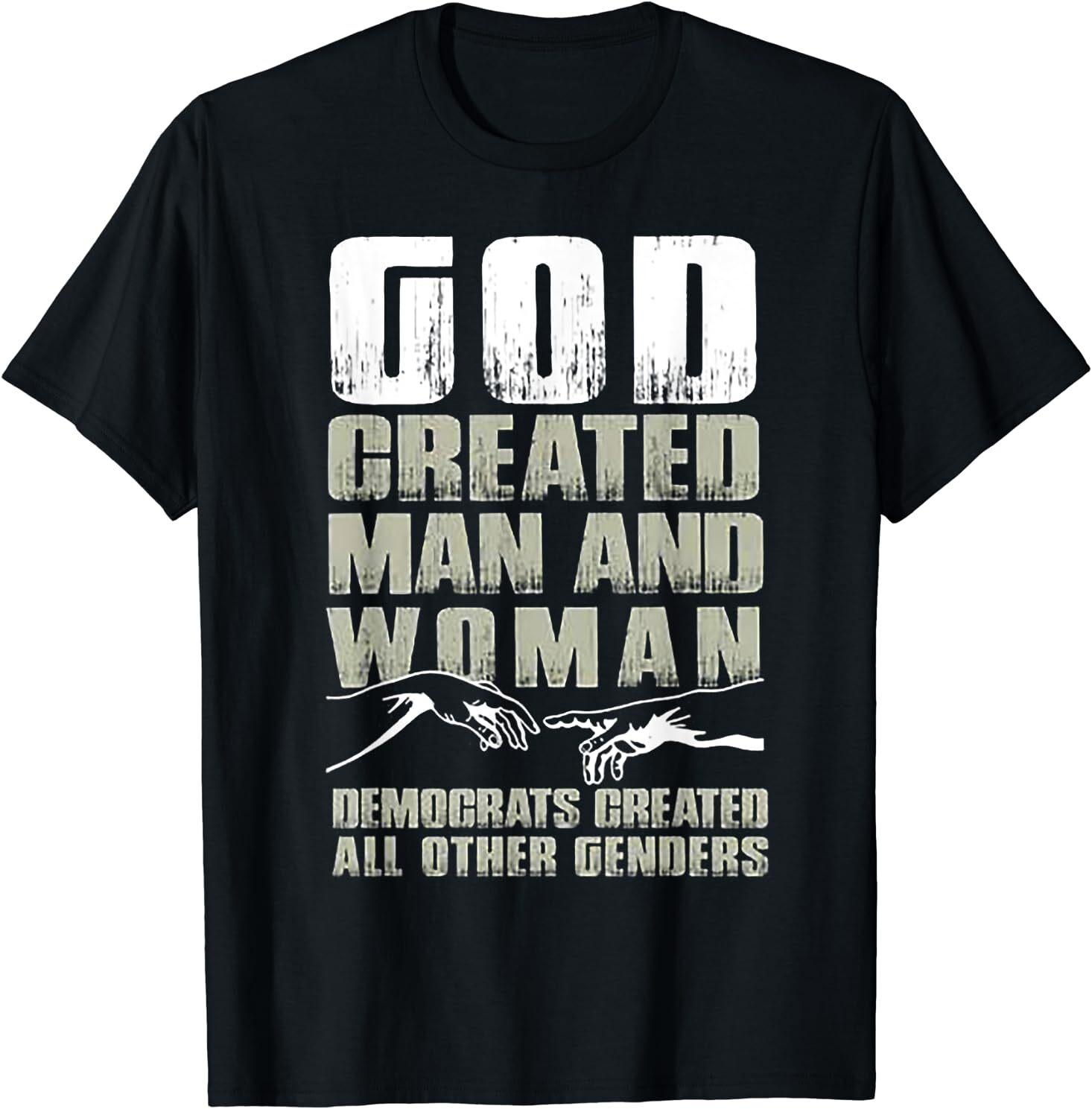 NEW LIMITED God Man & Woman Democrats Created All Other Genders T-Shirt S-3XL XXXL