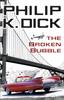The Broken Bubble by Philip K Dick Paperback Book 9780575133082