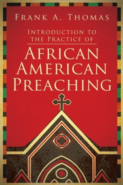 The Introduction To the Practice of African American Preaching Book