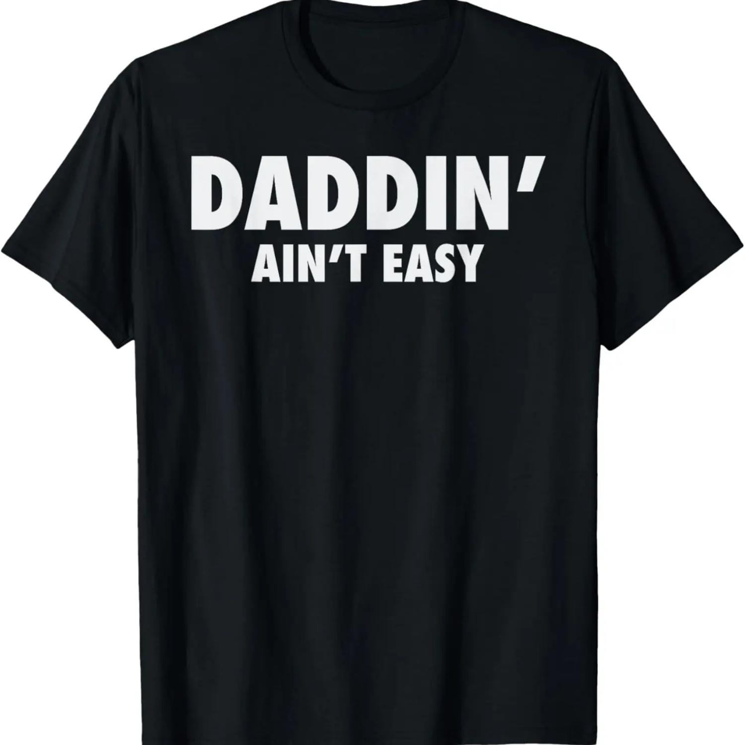 

Daddin Ain t Easy Funny Dad Joke Gift Shirt from Son T-Shirt XXXXXL