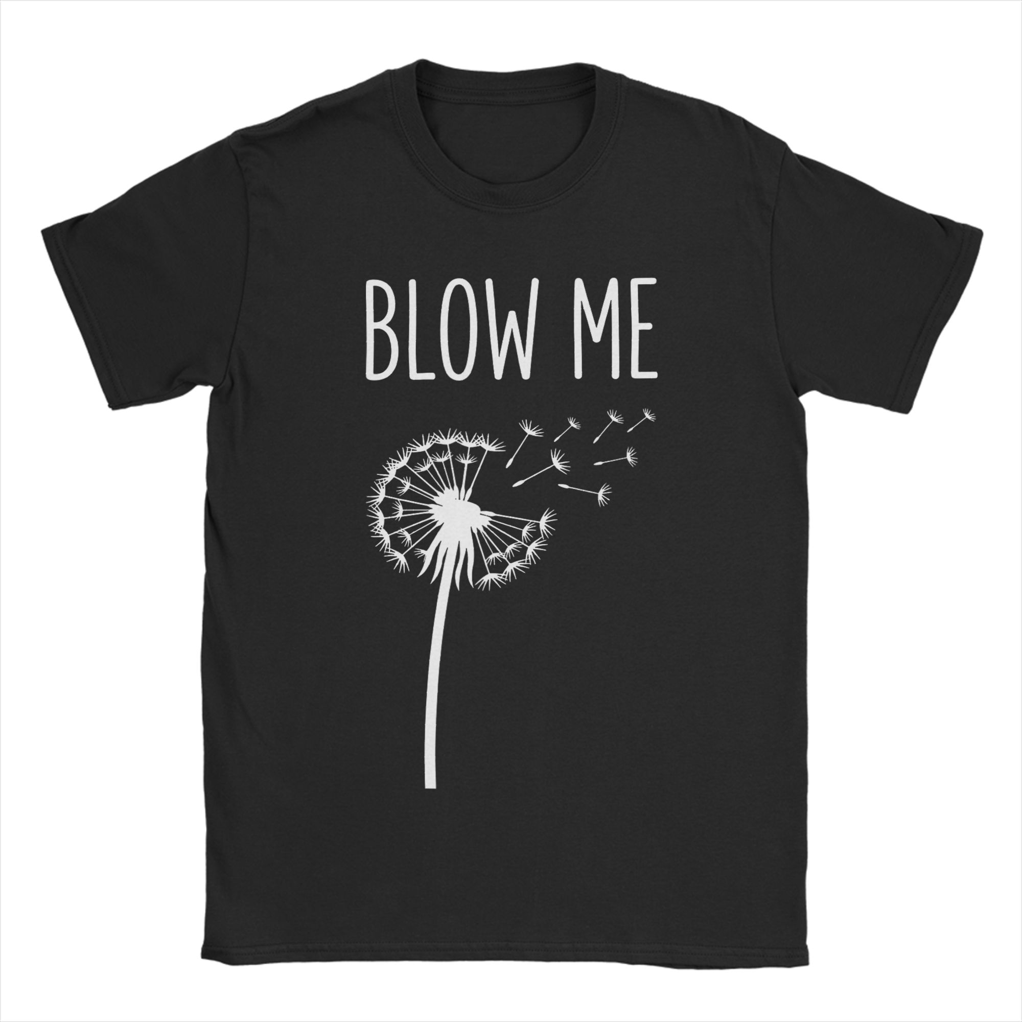 

Dandelion BLOW ME Gardener Funny Dandelions 2 Men T Shirt Amazing Tees Short Sleeve Crewneck TShirt Cotton Printing Tops S