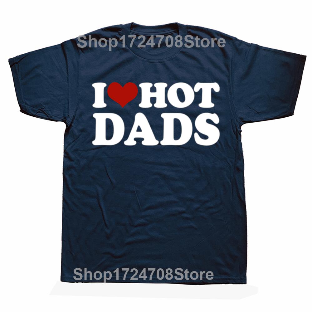 Funny I Love Hot Dads Red Heart Graphic Tshirts Men Womens Fashion Casual Tshirt 100 Cotton Loose Oversized T Shirt